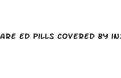 are ed pills covered by insurance