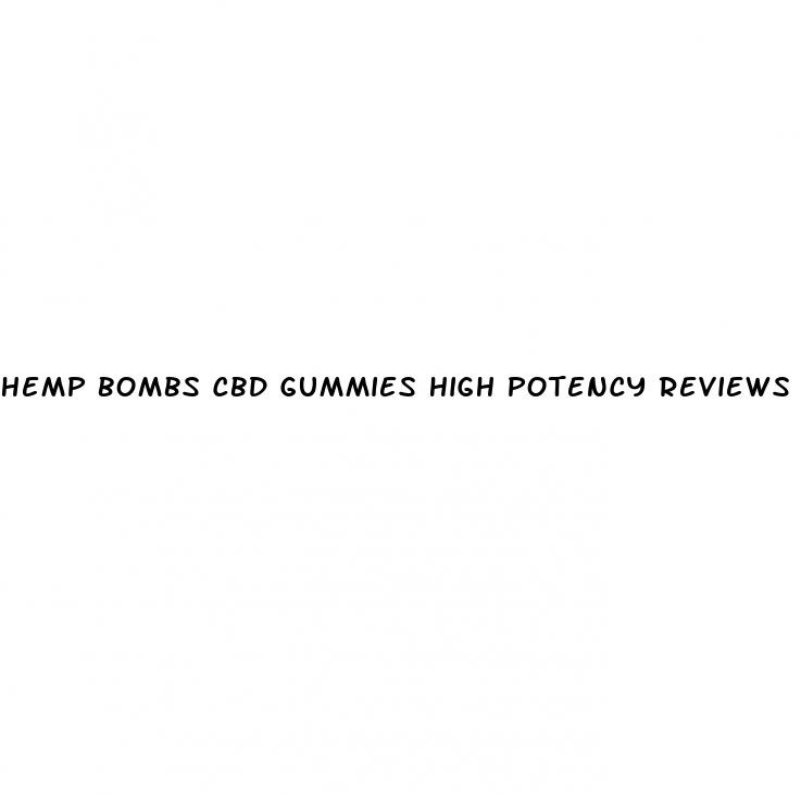 hemp bombs cbd gummies high potency reviews