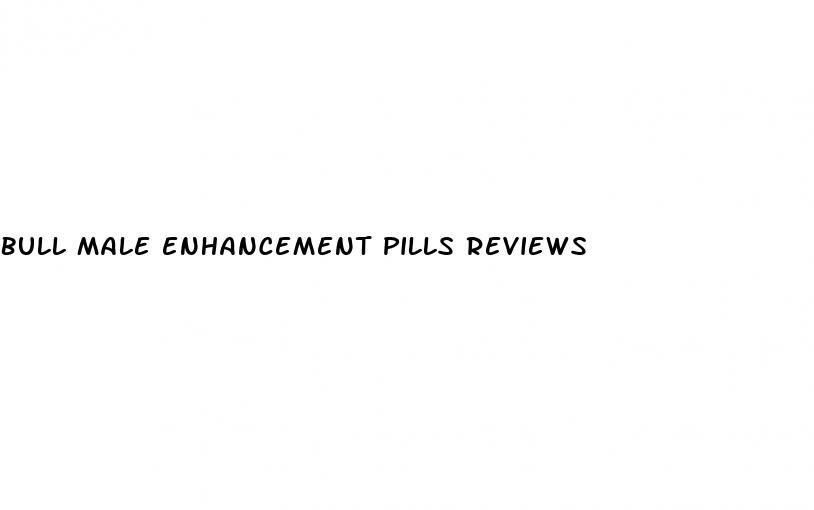 bull male enhancement pills reviews