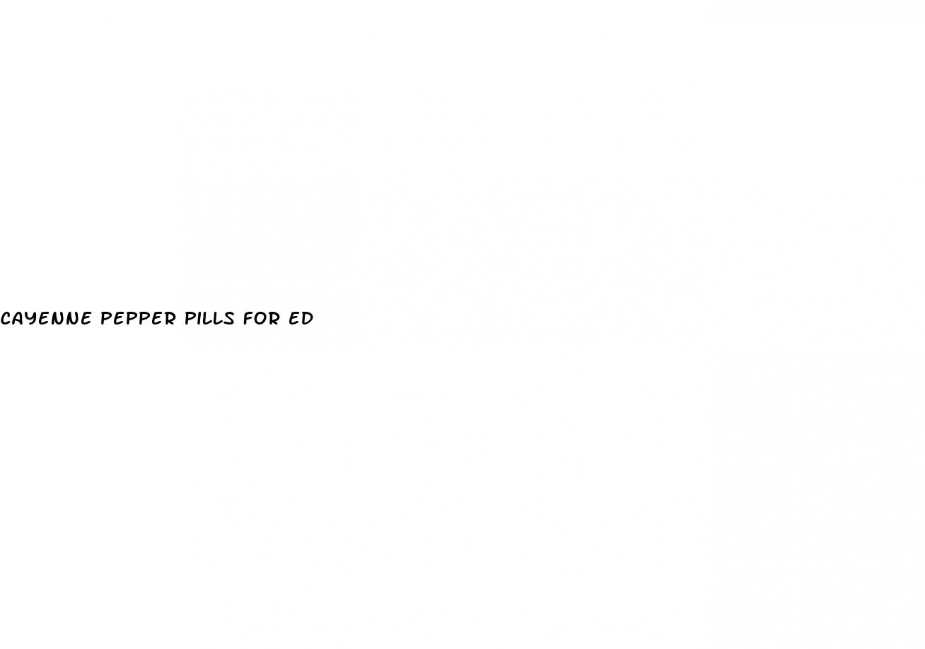 cayenne pepper pills for ed