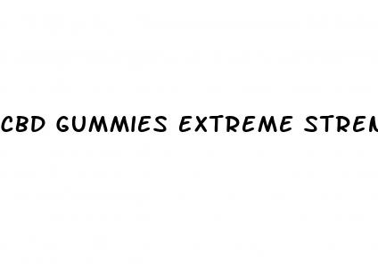 cbd gummies extreme strength