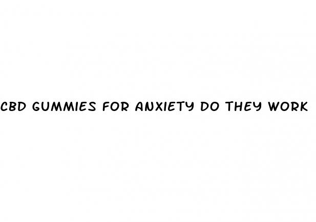 cbd gummies for anxiety do they work