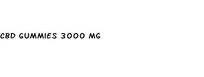 cbd gummies 3000 mg