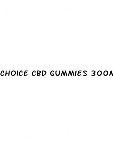 choice cbd gummies 300mg for ed