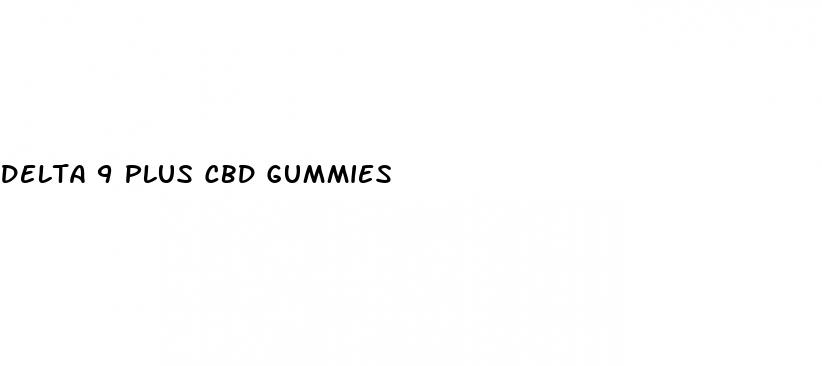 delta 9 plus cbd gummies