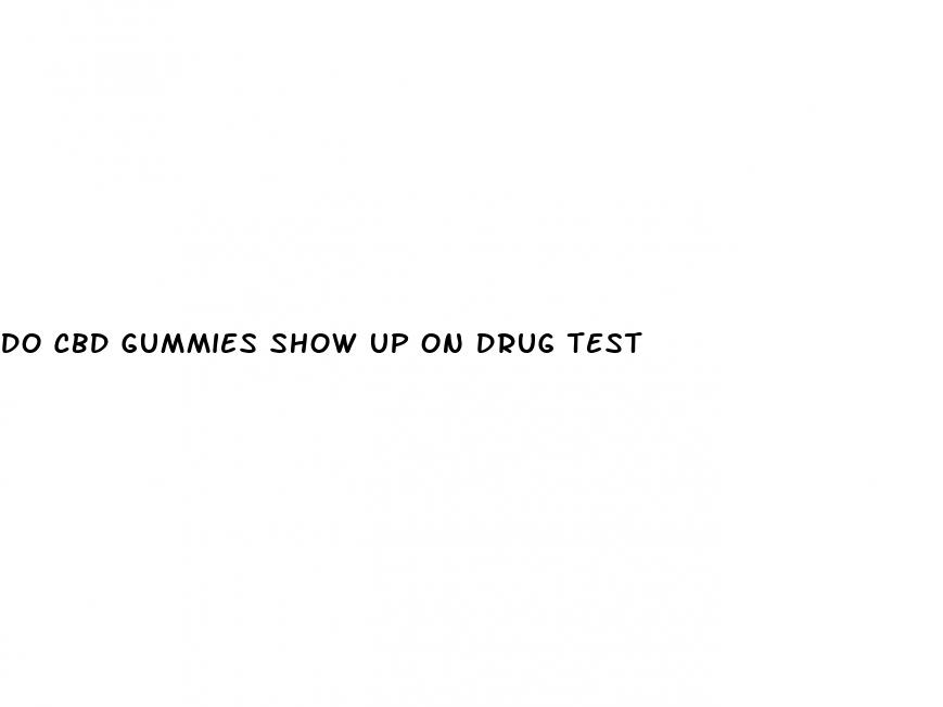 do cbd gummies show up on drug test