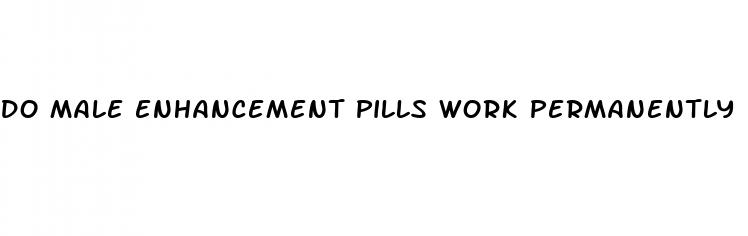 do male enhancement pills work permanently