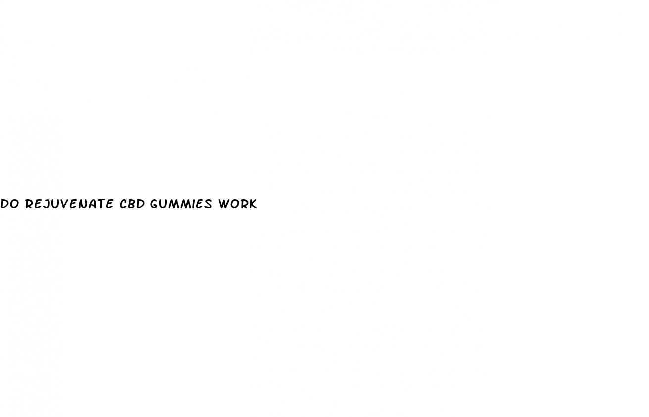 do rejuvenate cbd gummies work