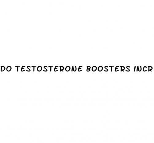 do testosterone boosters increase penis size