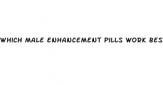 which male enhancement pills work best