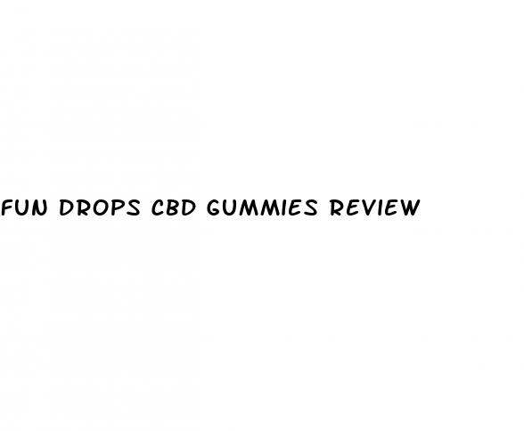 fun drops cbd gummies review