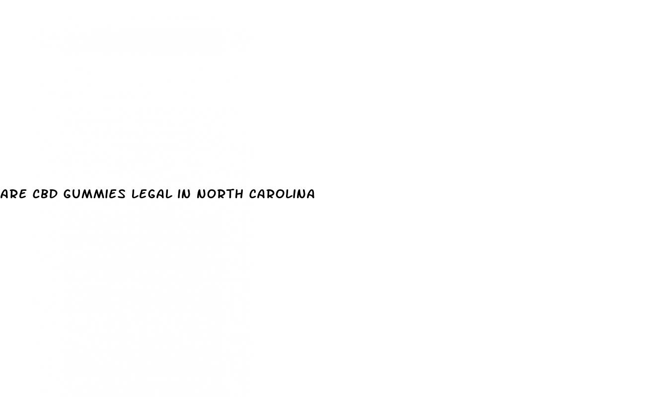 are cbd gummies legal in north carolina