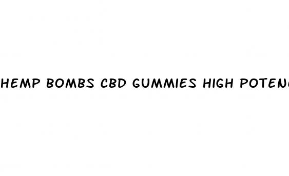 hemp bombs cbd gummies high potency