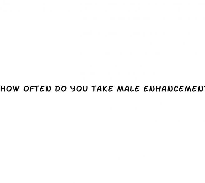 how often do you take male enhancement pills