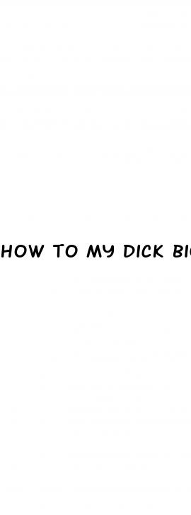 how to my dick bigger