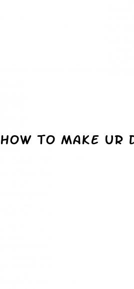 how to make ur dick bigger