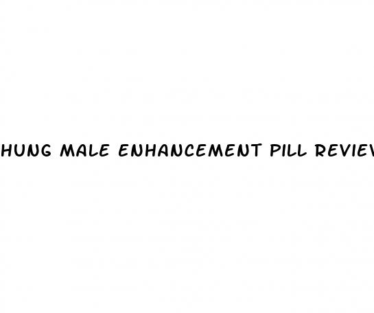 hung male enhancement pill review