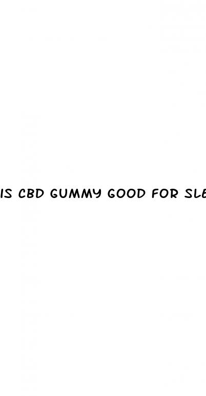is cbd gummy good for sleeping