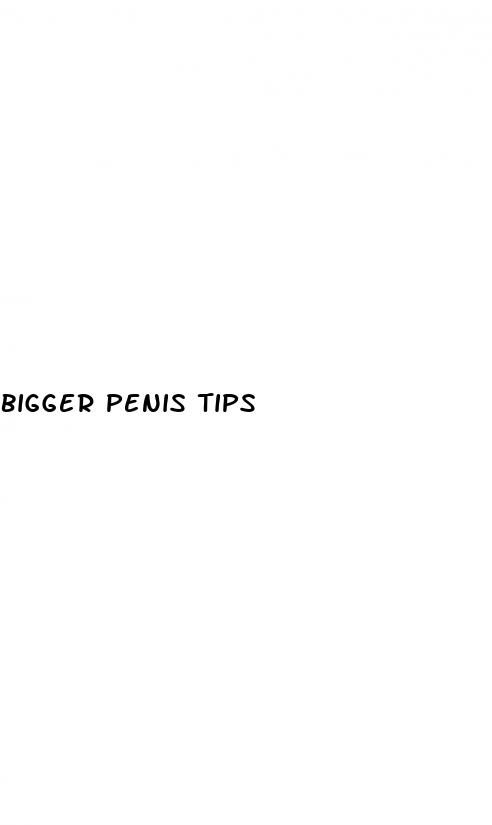 bigger penis tips