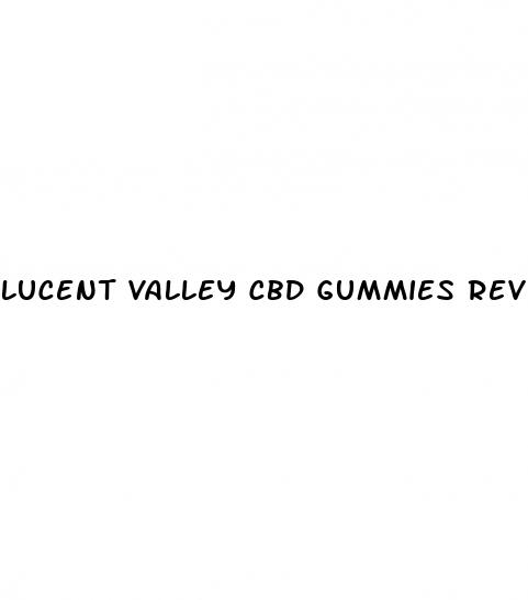 lucent valley cbd gummies review