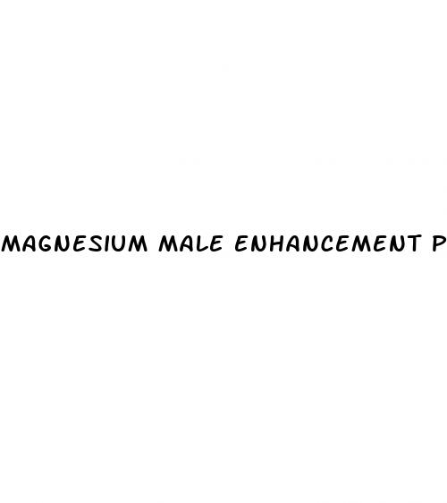 magnesium male enhancement pills