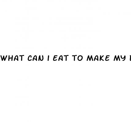 what can i eat to make my dick bigger