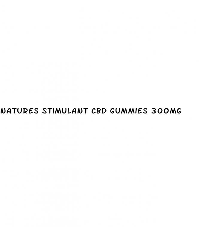 natures stimulant cbd gummies 300mg