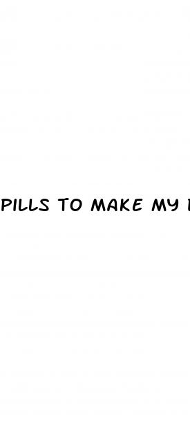 pills to make my dick bigger