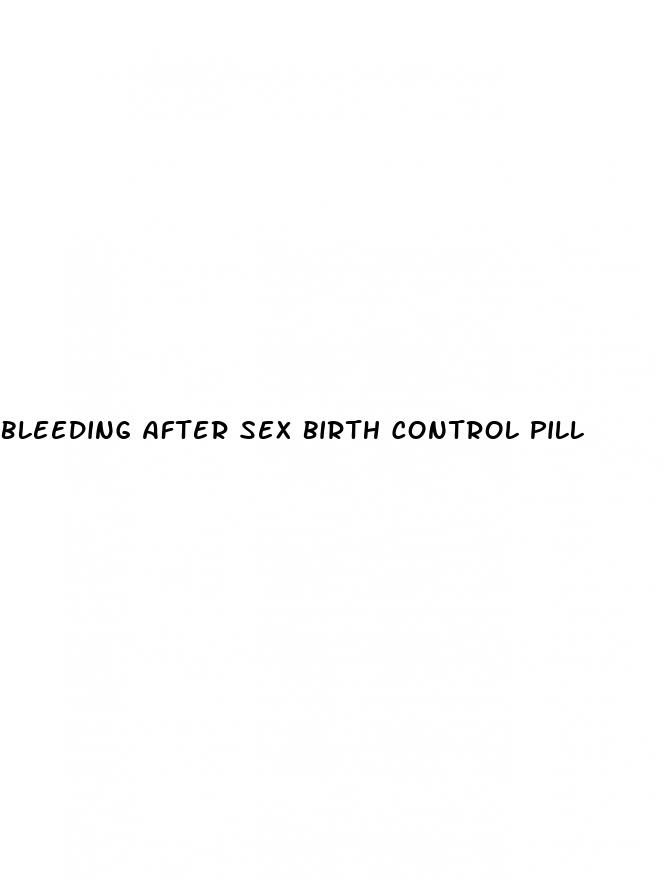 bleeding after sex birth control pill