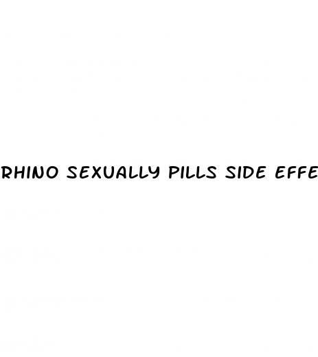rhino sexually pills side effects