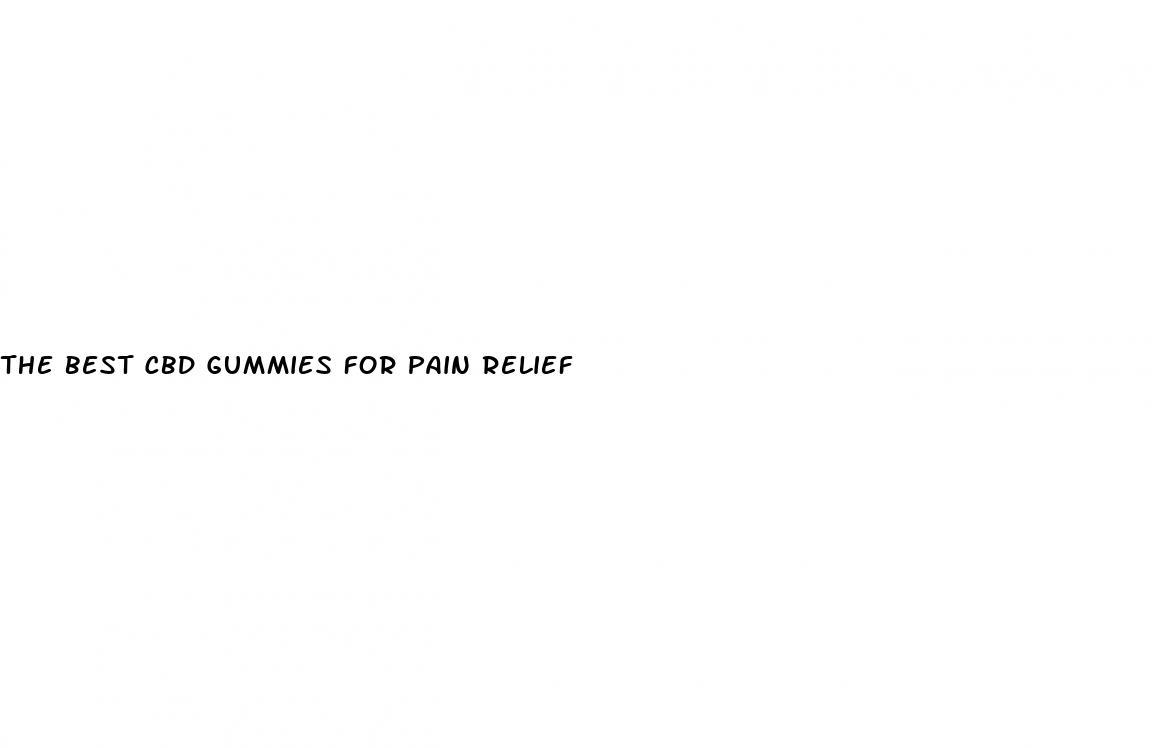 the best cbd gummies for pain relief