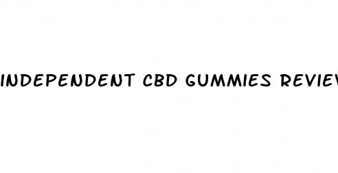 independent cbd gummies reviews