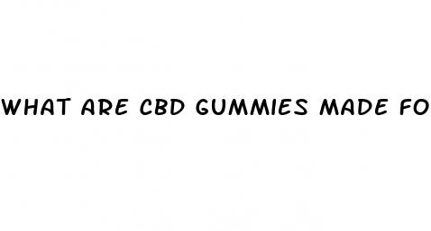 what are cbd gummies made for