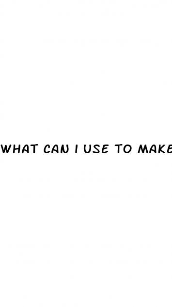 what can i use to make my dick bigger