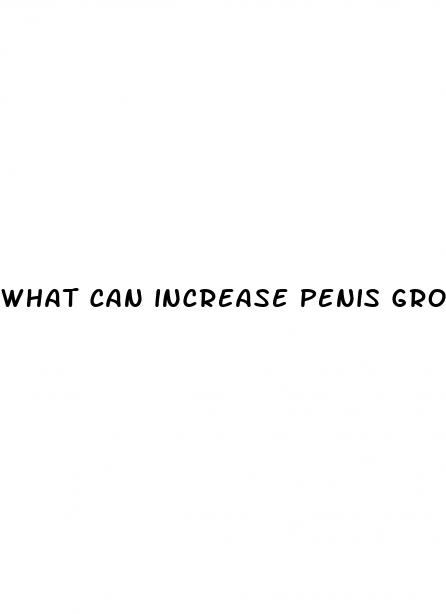 what can increase penis growth