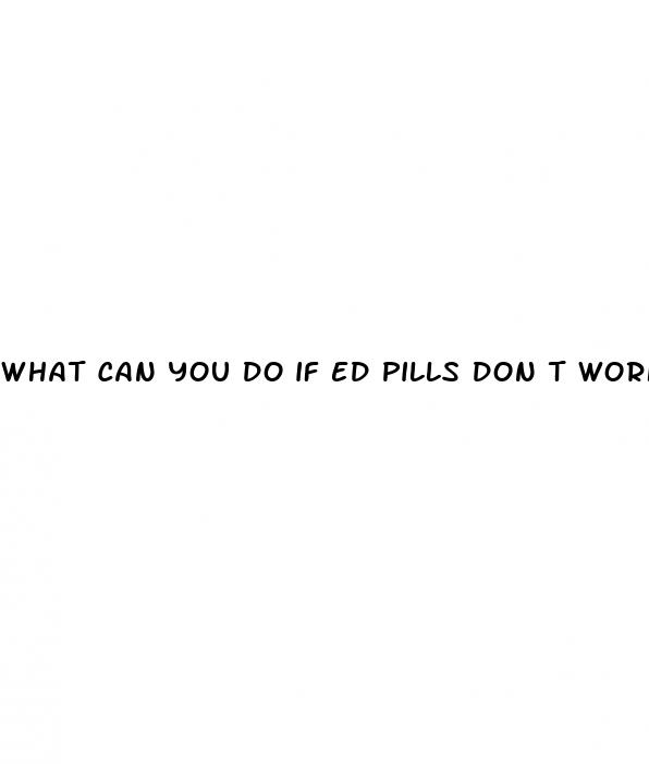 what can you do if ed pills don t work