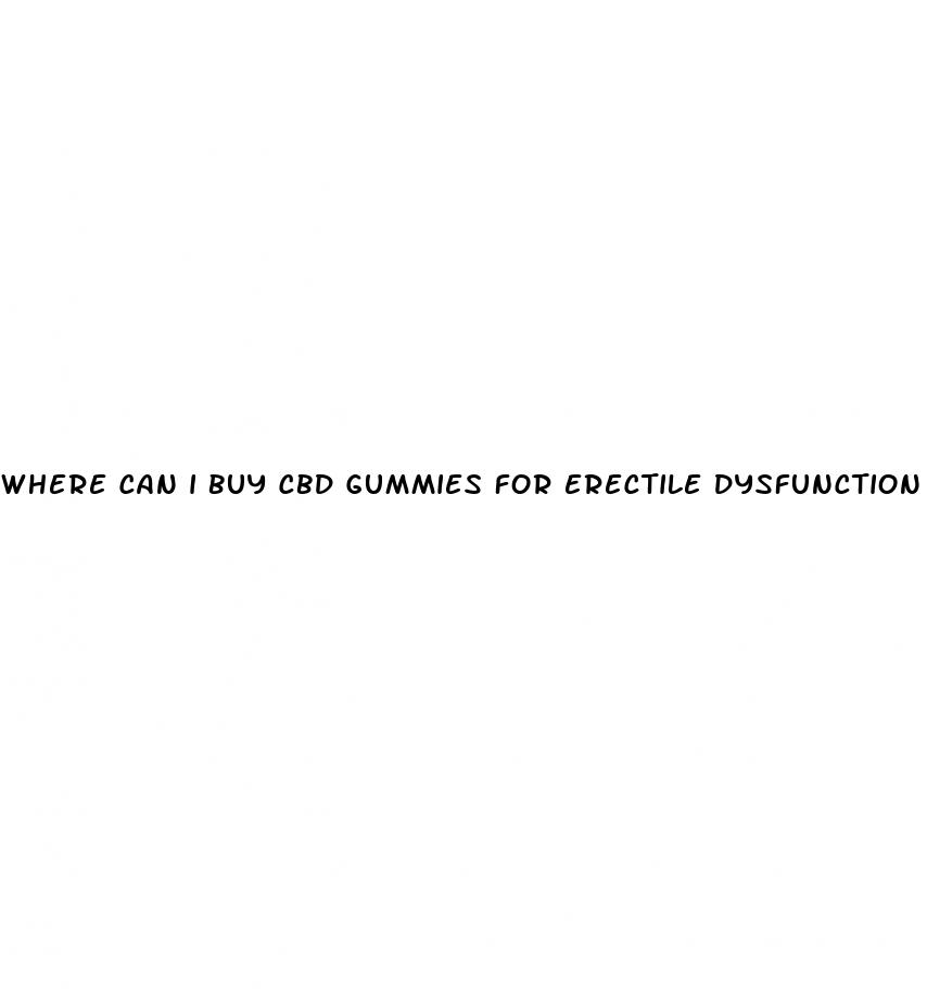 where can i buy cbd gummies for erectile dysfunction
