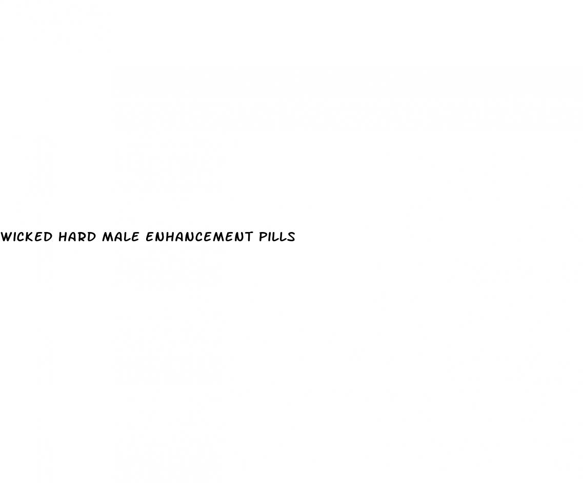wicked hard male enhancement pills