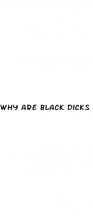 why are black dicks bigger