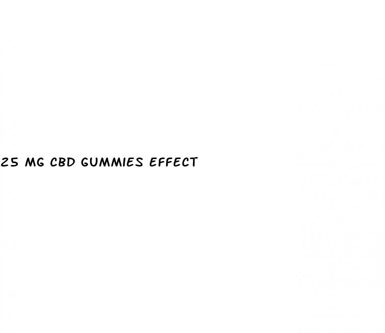 25 mg cbd gummies effect