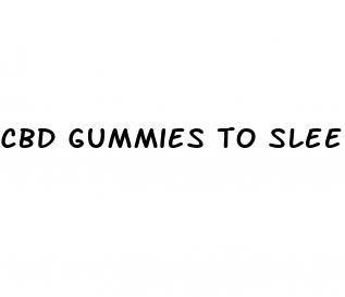 cbd gummies to sleep