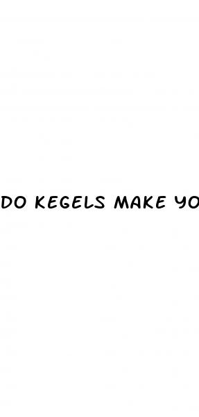 do kegels make your penis bigger