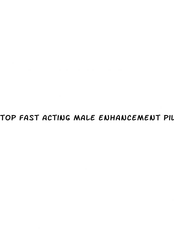top fast acting male enhancement pills