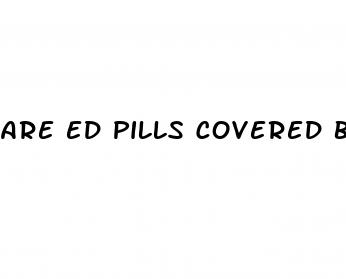 are ed pills covered by insurance