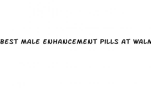 best male enhancement pills at walmart