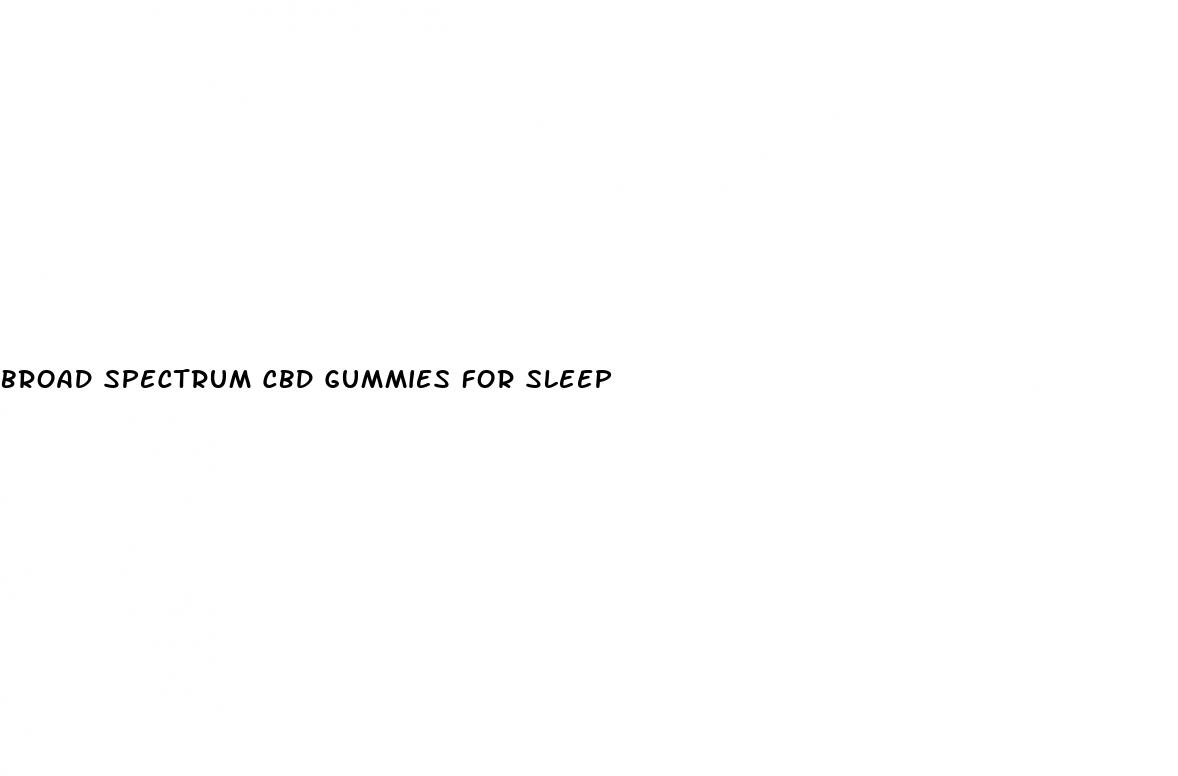 broad spectrum cbd gummies for sleep