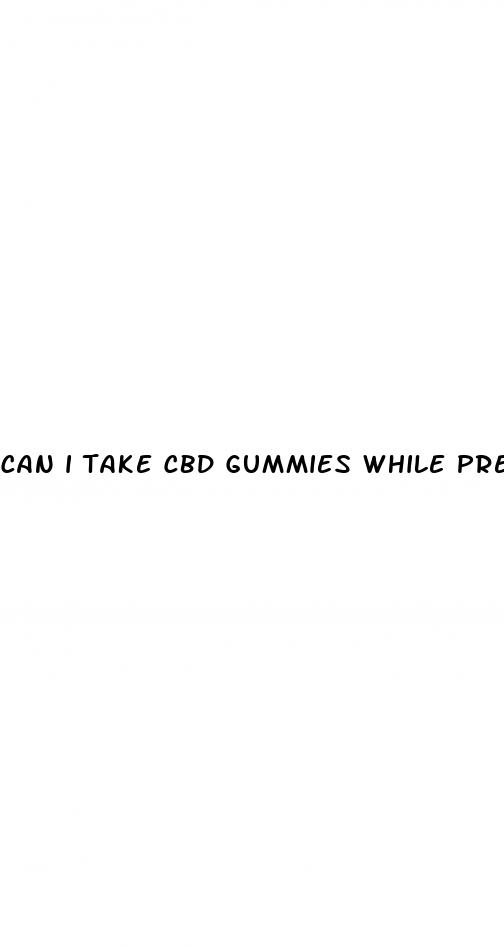 can i take cbd gummies while pregnant