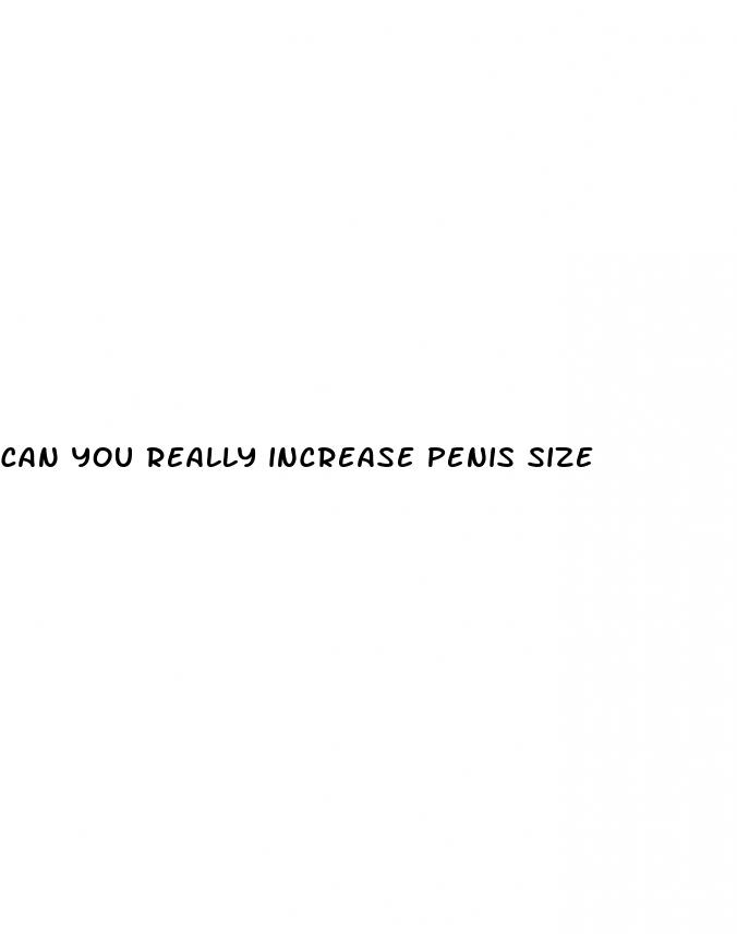 can you really increase penis size