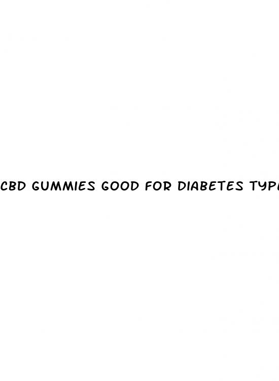 cbd gummies good for diabetes type 2