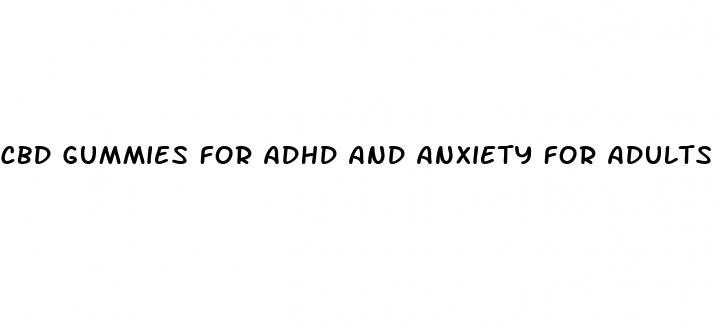 cbd gummies for adhd and anxiety for adults